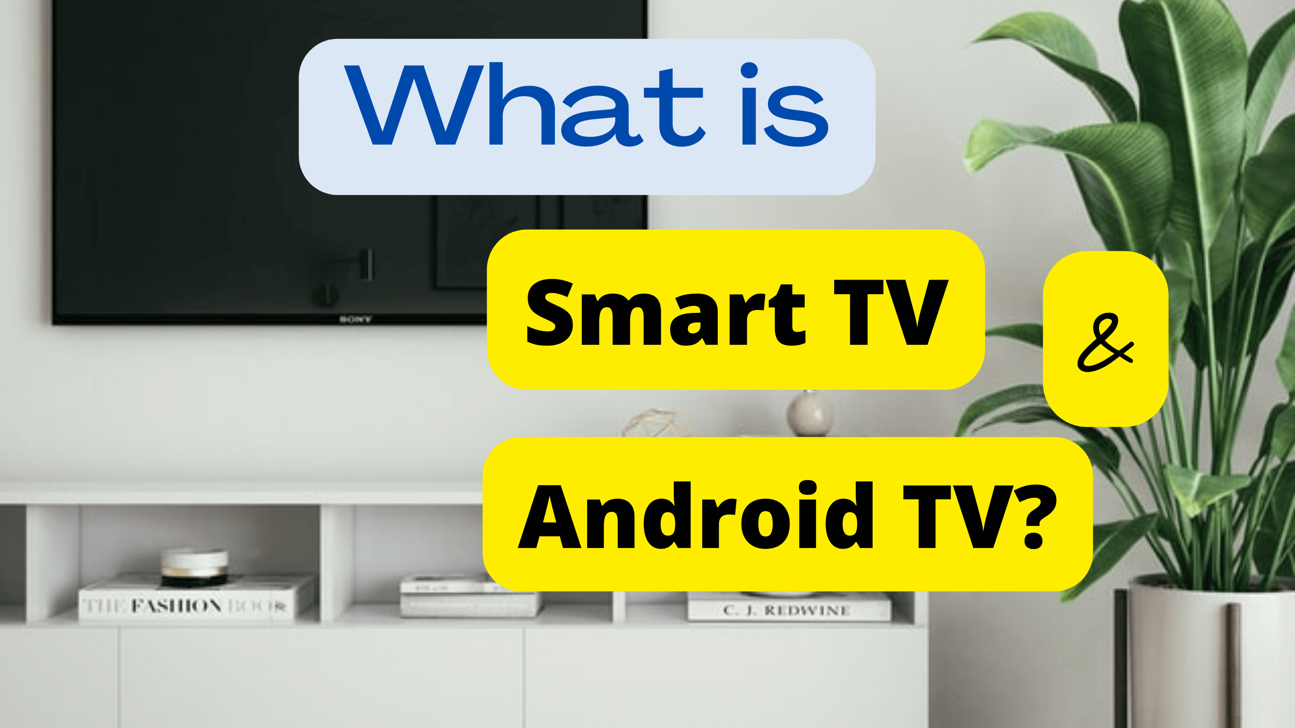 What Is Smart Tv And Android Tv Know Everything