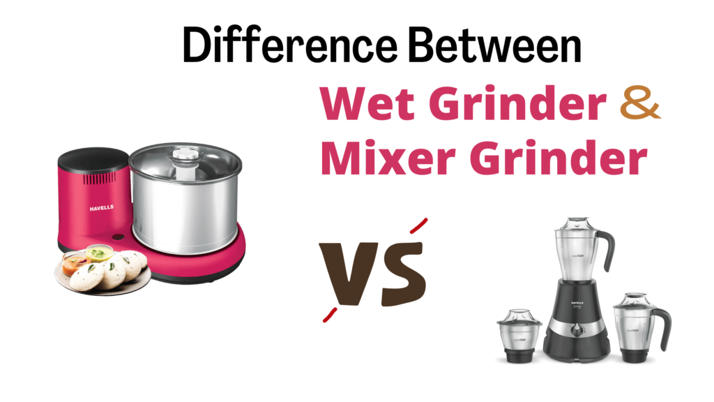difference between wet grinder and mixer grinder