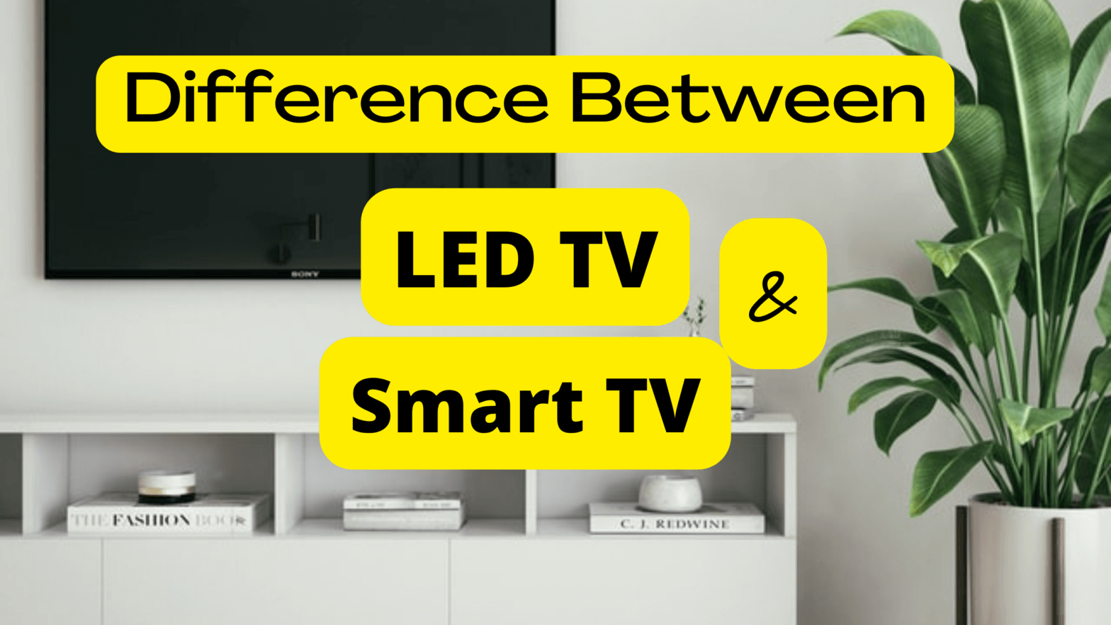 Difference Between LED TV And Smart TV