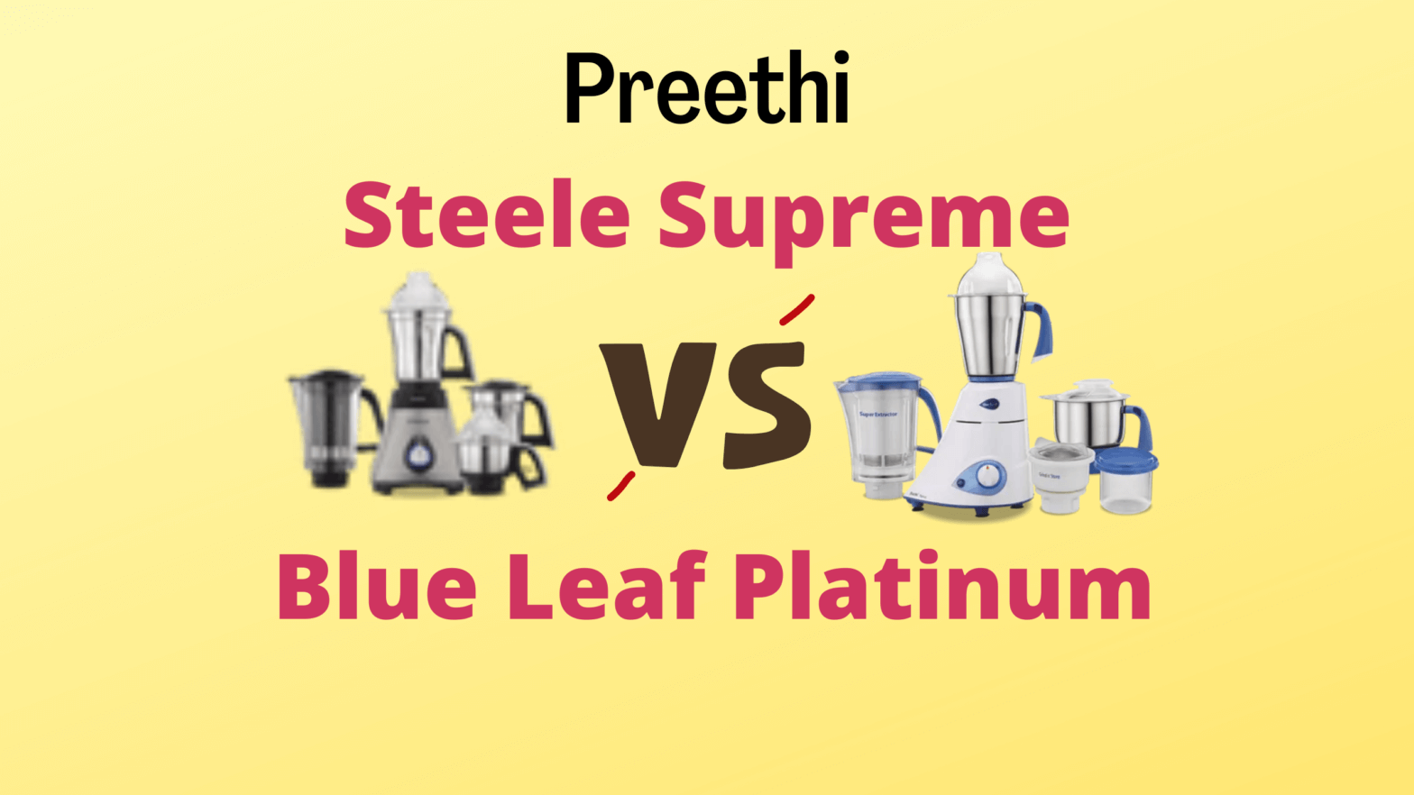 preethi steele supreme vs blue leaf