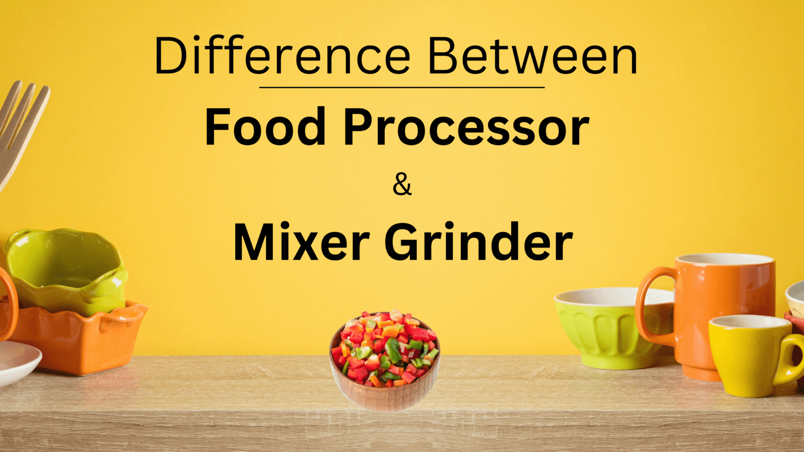 difference between food processor and mixer grinder