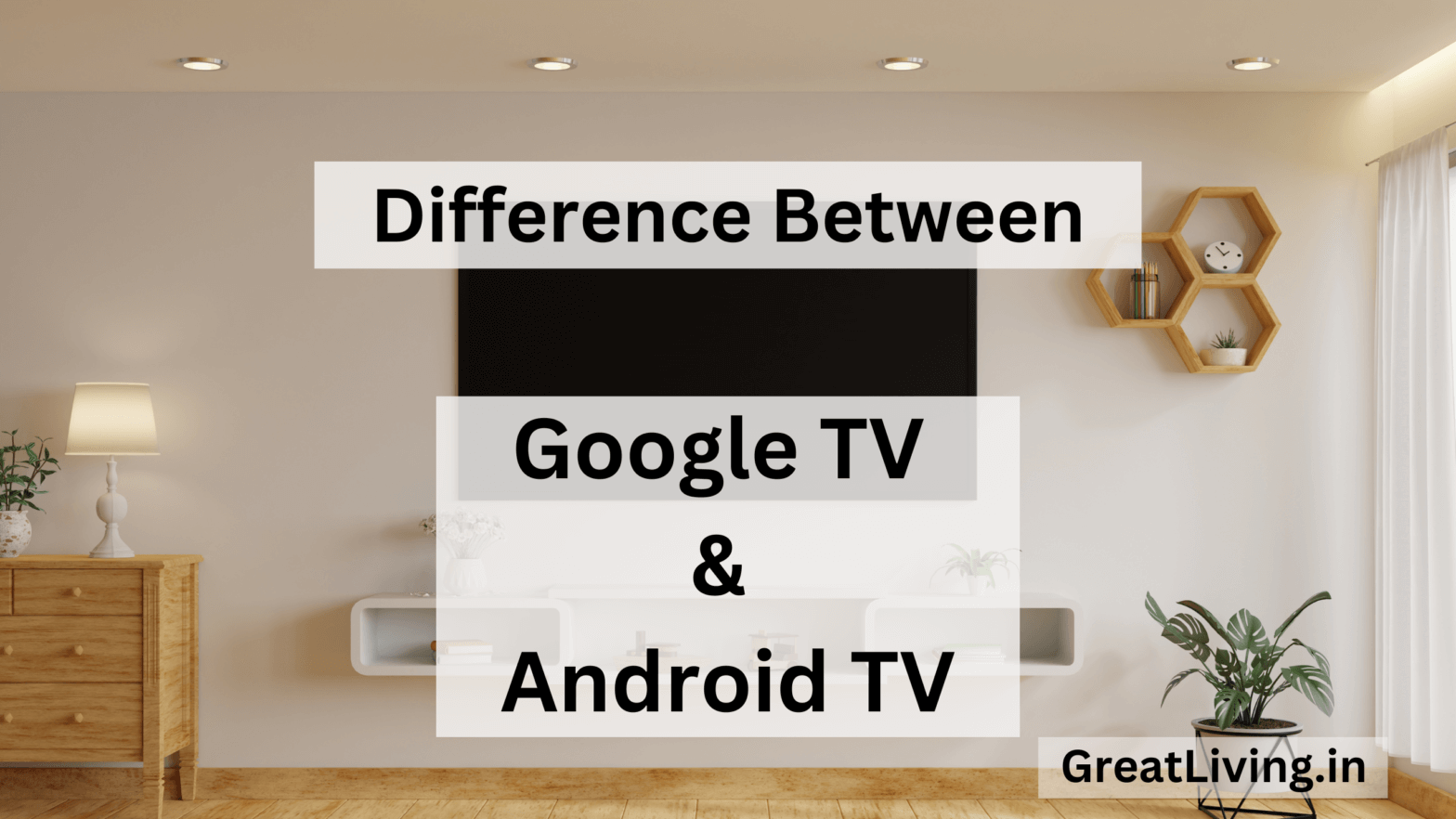 Difference Between Google TV and Android TV