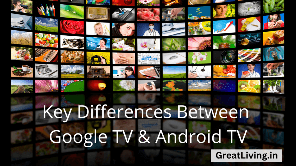 difference between android tv and google tv
