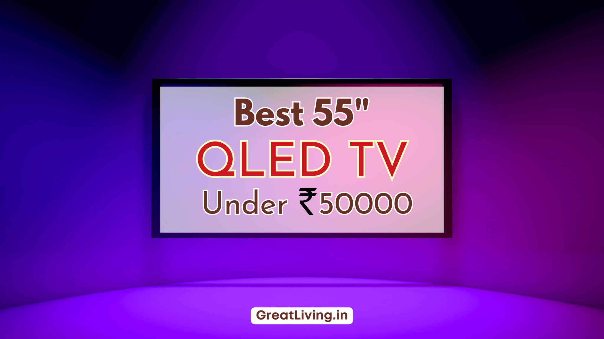 Best QLED TV 55 Inch Under 50000 India Greatliving.in