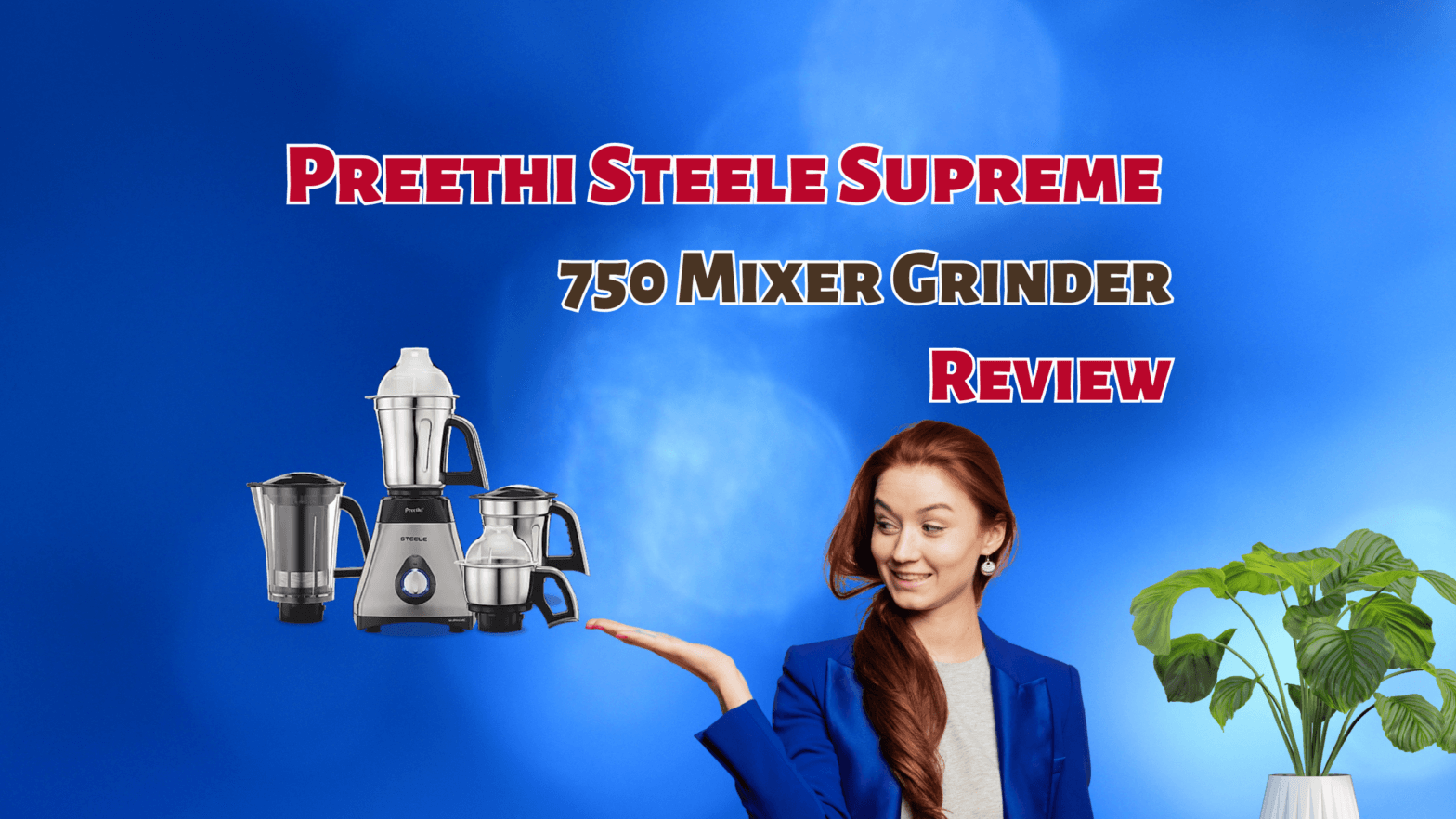 Preethi Steele Supreme 750 Mixer Grinder Review
