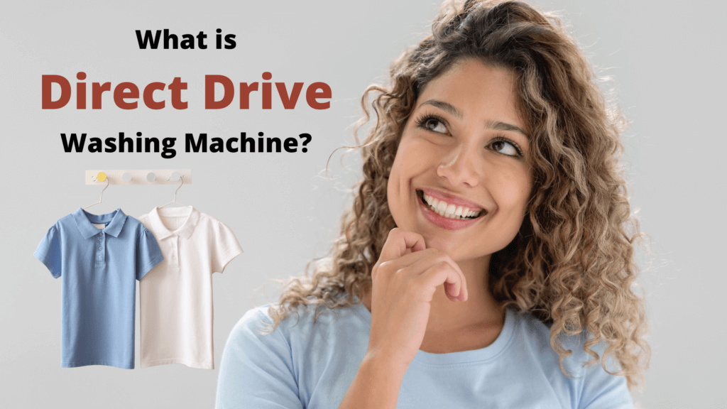 What is Direct Drive Washing Machine