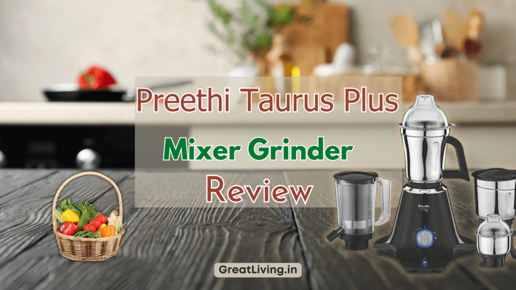 Preethi Taurus Plus Review