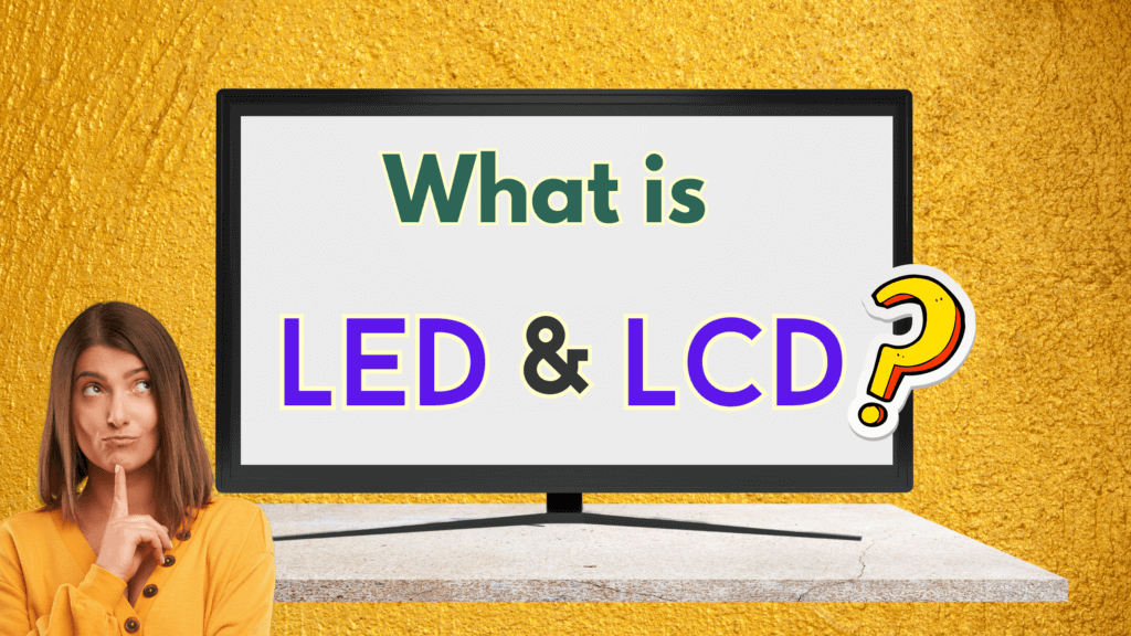 What is LCD and LED 
