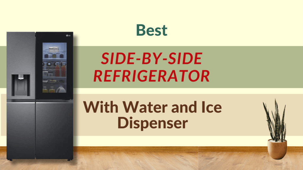 Best Side By Side Refrigerator With Water And Ice Dispenser