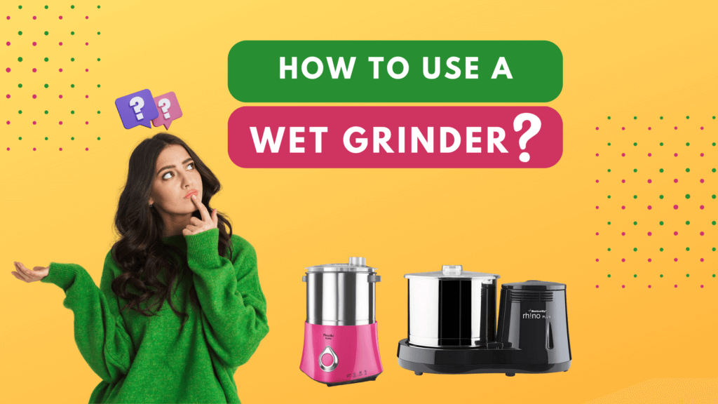 How to Use a Wet Grinder?
