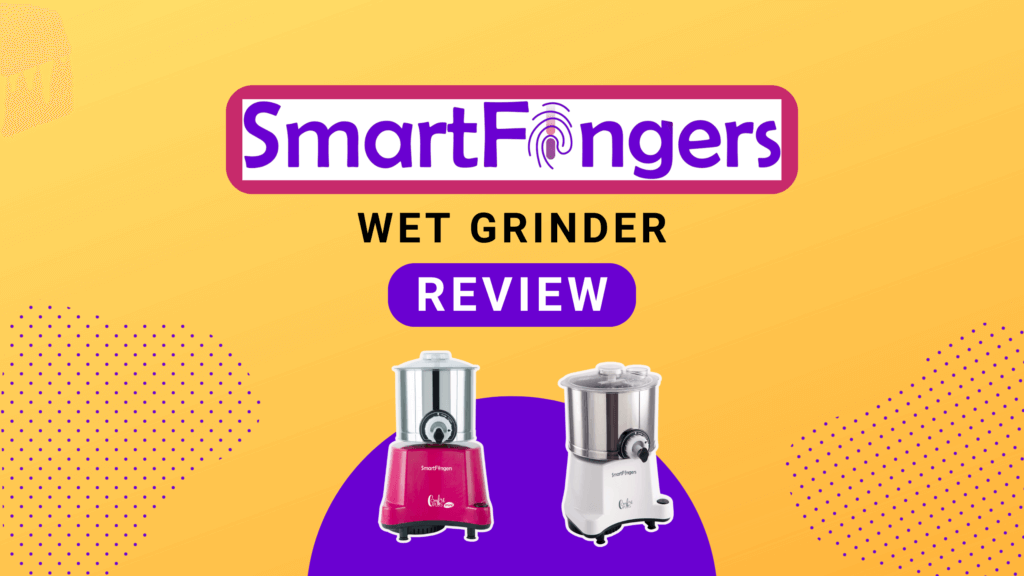 SmartFingers Wet Grinder Review