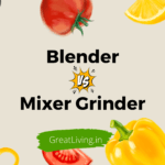 Blender vs Mixer Grinder