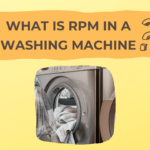 What Is RPM in a Washing Machine